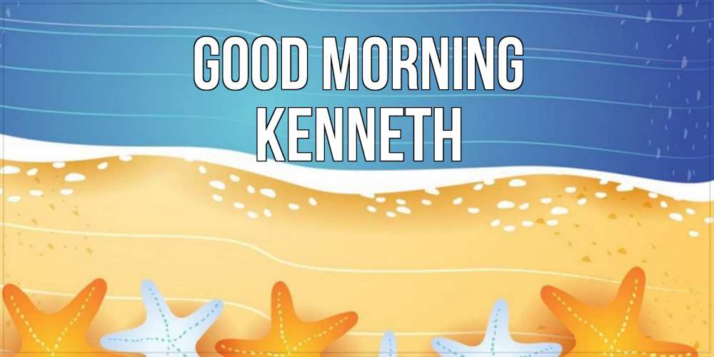 Greetings card с именем, Kenneth Good morning красивая морская тема Greetings with text for free download 