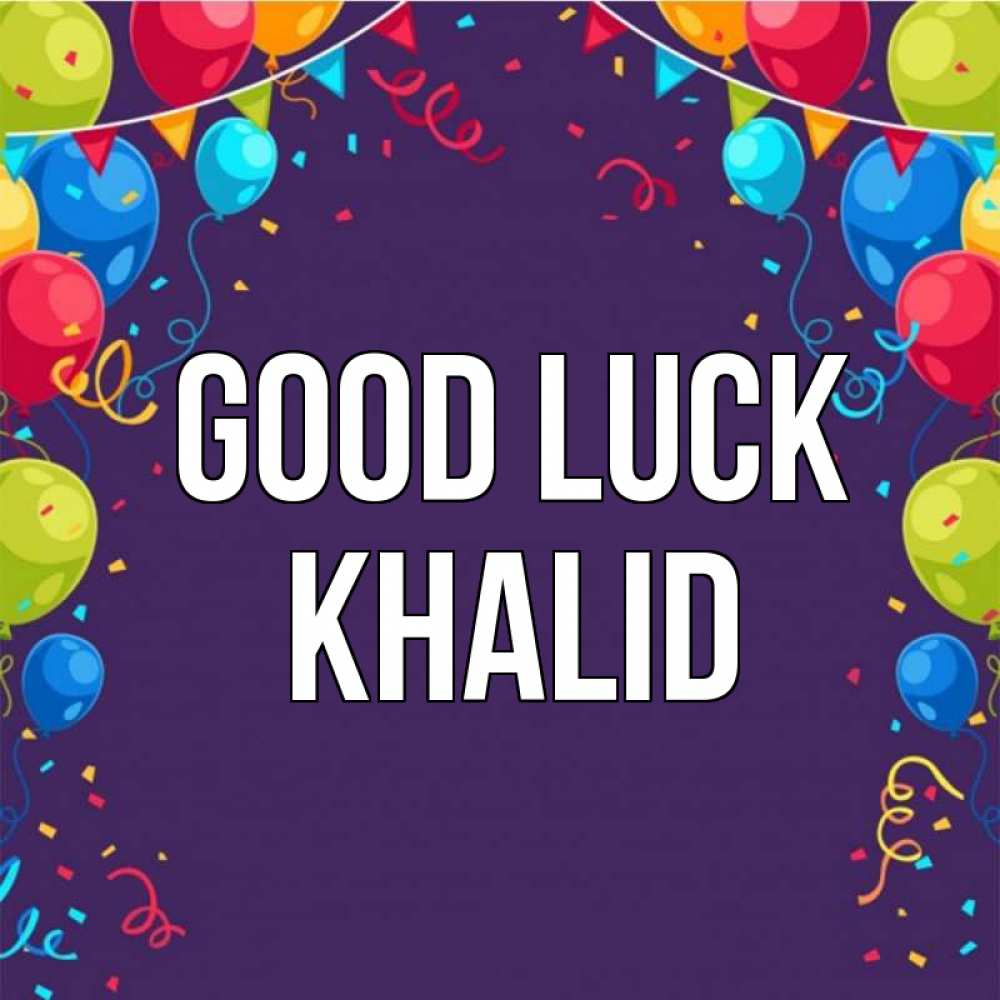 Greetings card с именем, Khalid Good luck шары Greetings with text for free download 