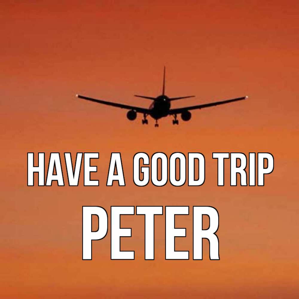 Greetings card с именем, Peter Have a good trip силуэт самолета Greetings with text for free download 