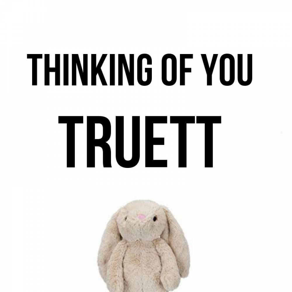 Greetings card с именем, Truett Thinking of you открытки с текстами и подписями Greetings with text for free download 