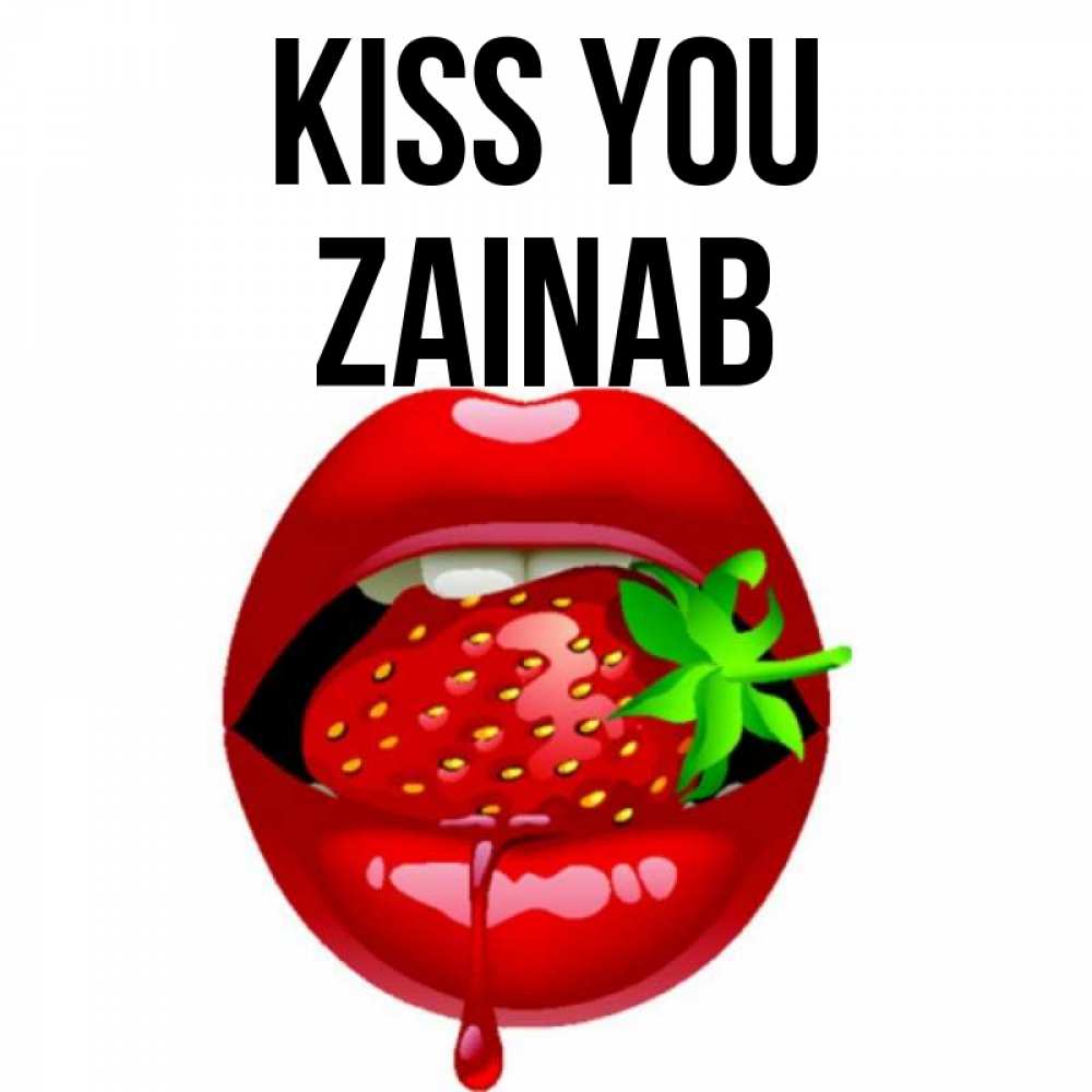 Greetings card с именем, Zainab Kiss you открытки с поцелуями Greetings with text for free download 