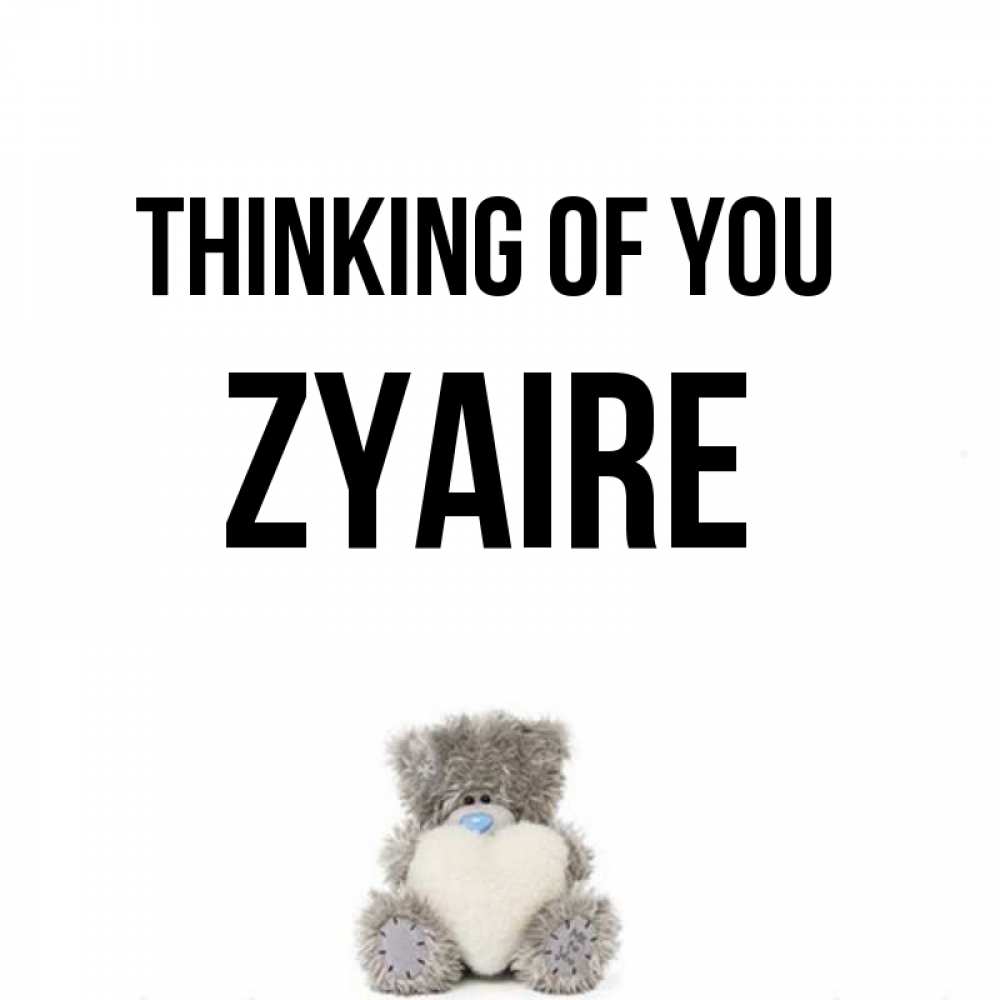 Greetings card с именем, Zyaire Thinking of you тедди с сердечком для любимой Greetings with text for free download 