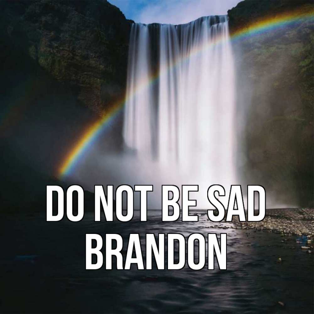 Greetings card с именем, Brandon Do not be sad речка и  огромный водопад Greetings with text for free download 