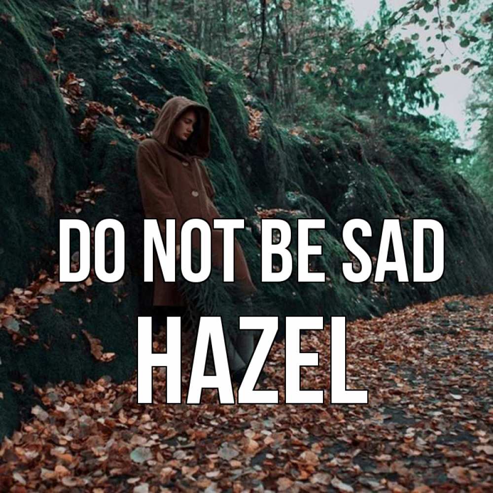 Greetings card с именем, Hazel Do not be sad осенний лес Greetings with text for free download 