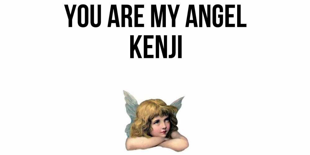 Greetings card с именем, Kenji You are my angel ангел Greetings with text for free download 