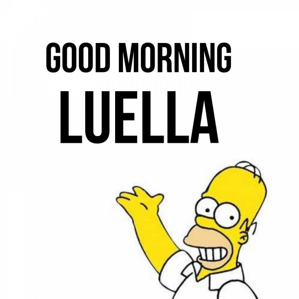 Greetings card с именем, Luella Good morning открытки с пожеланиями Greetings with text for free download 