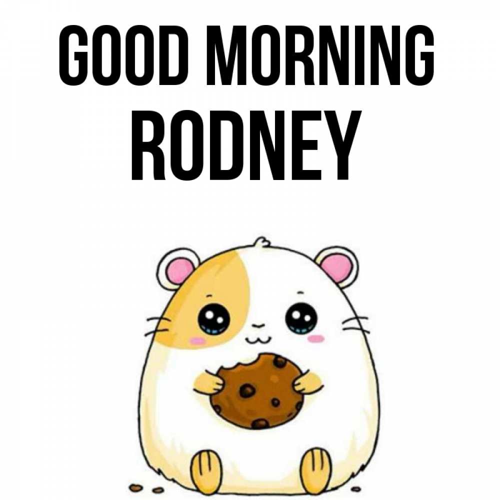 Greetings card с именем, Rodney Good morning есть печеньку. Утречко Greetings with text for free download 