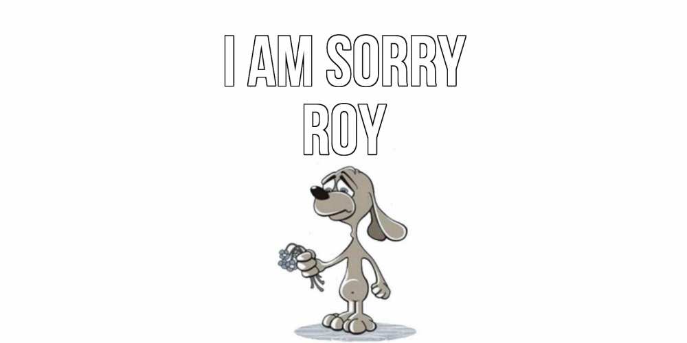 Greetings card с именем, Roy I am sorry открытка прости меня серый пес Greetings with text for free download 