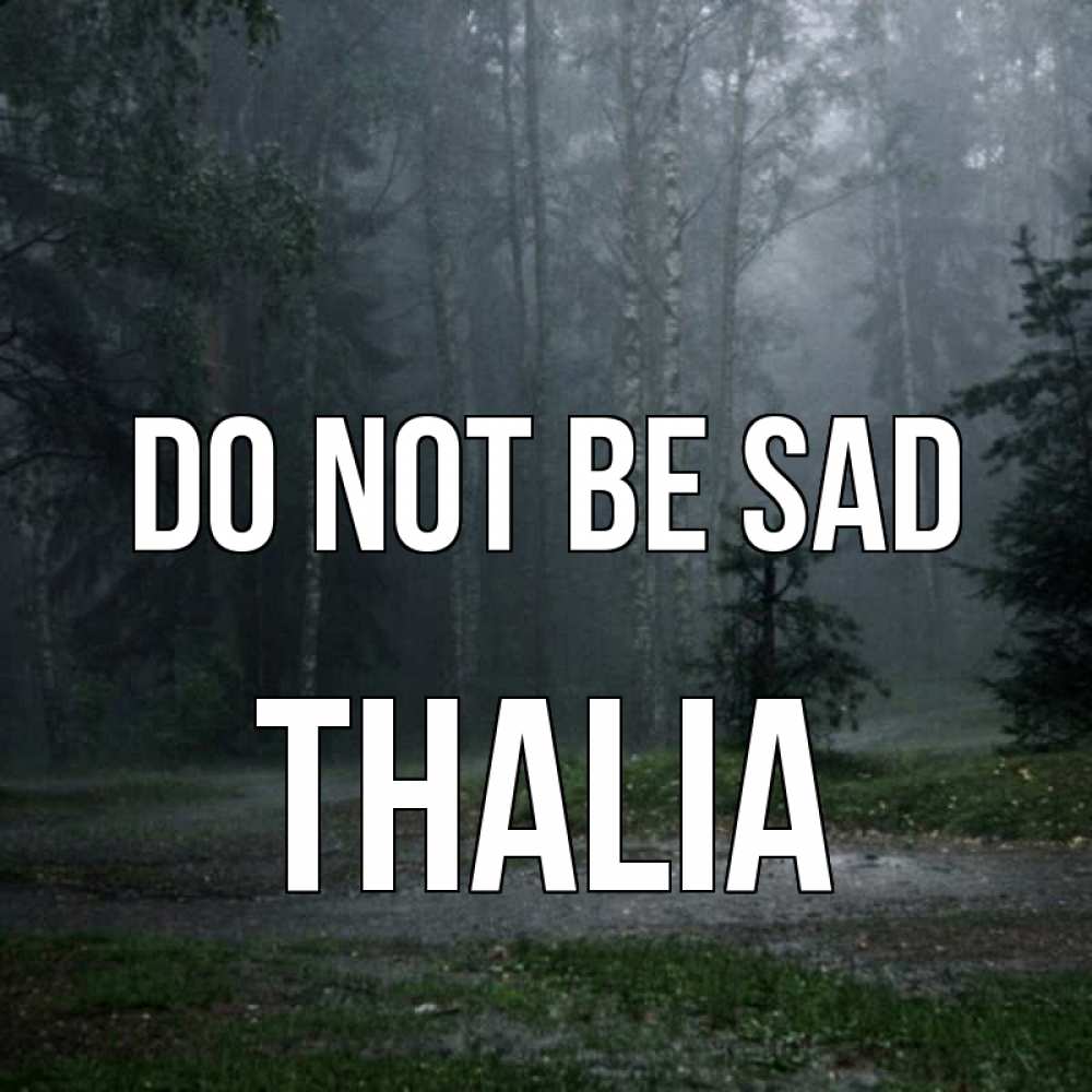 Greetings card с именем, Thalia Do not be sad осень Greetings with text for free download 