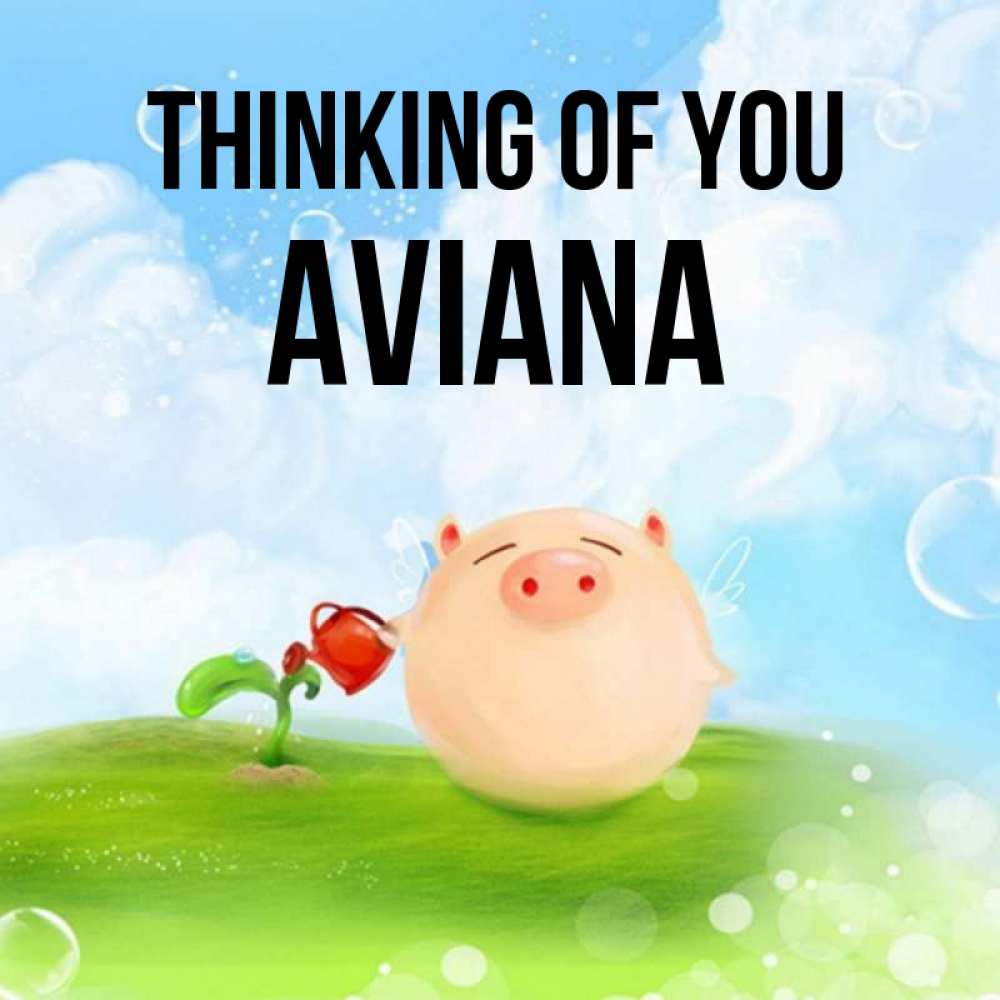Greetings card с именем, Aviana Thinking of you позитивная свинюшка Greetings with text for free download 