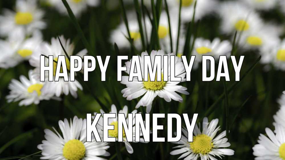 Greetings card с именем, Kennedy happy family day с днем семьи  2 Greetings with text for free download 