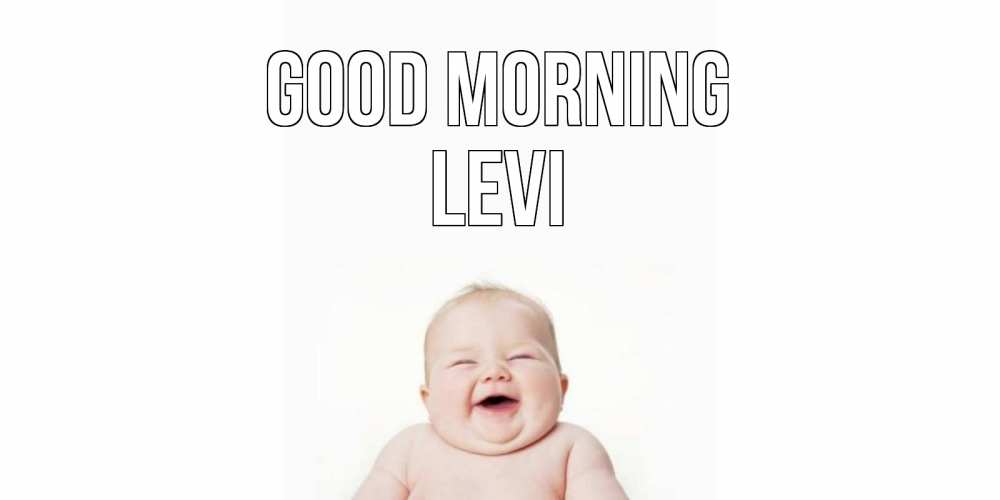 Greetings card с именем, Levi Good morning малыш с улыбкой Greetings with text for free download 