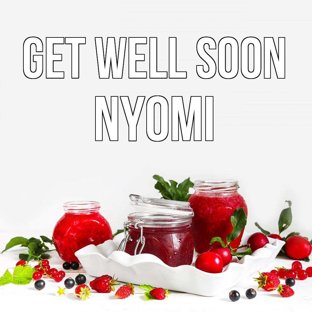 Greetings card с именем, Nyomi Get well soon ешь это и не болей Greetings with text for free download 