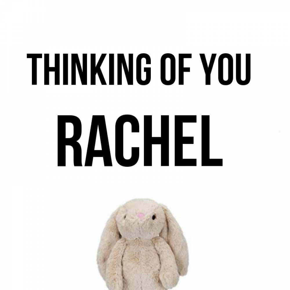 Greetings card с именем, Rachel Thinking of you открытки с текстами и подписями Greetings with text for free download 