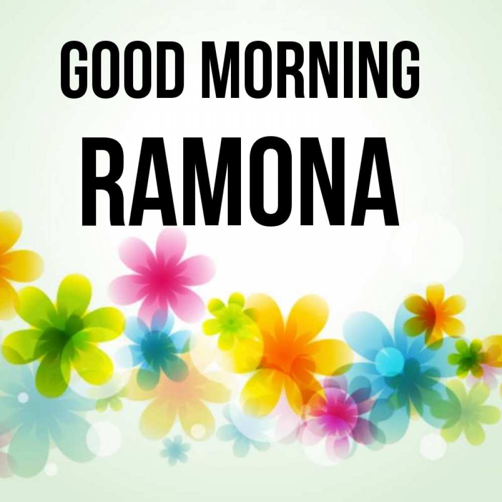 Greetings card с именем, Ramona Good morning позитивные цветочки Greetings with text for free download 