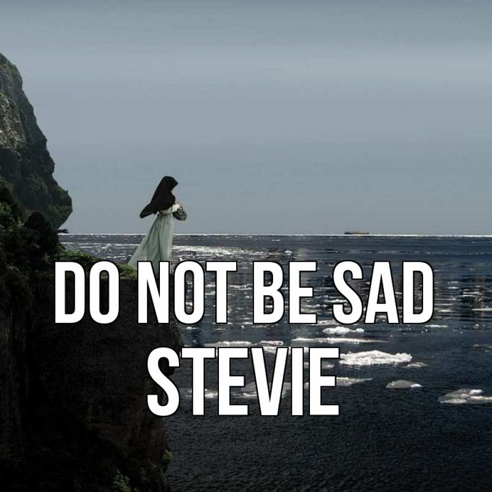 Greetings card с именем, Stevie Do not be sad весна лед тает Greetings with text for free download 