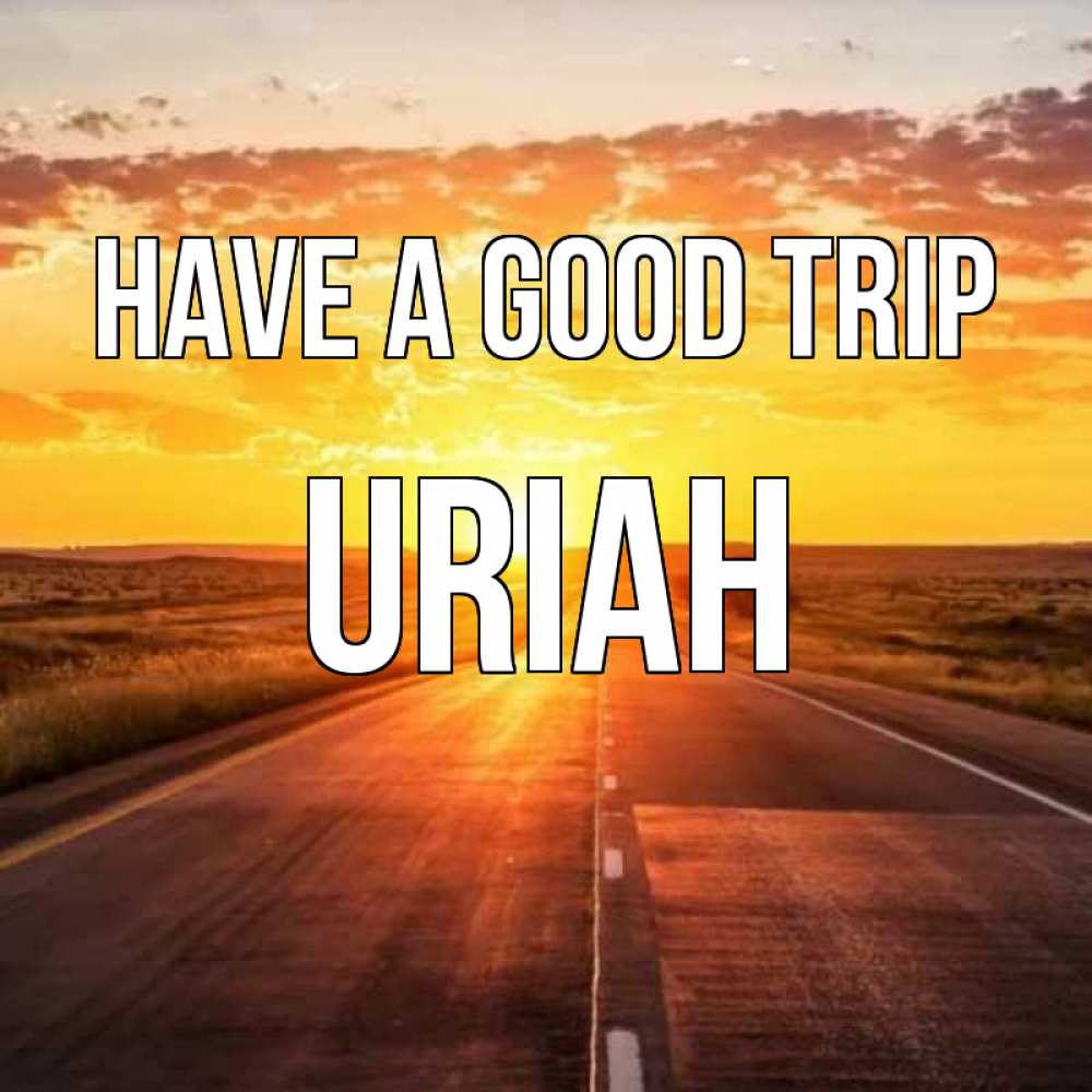 Greetings card с именем, Uriah Have a good trip солнечный свет, закат Greetings with text for free download 