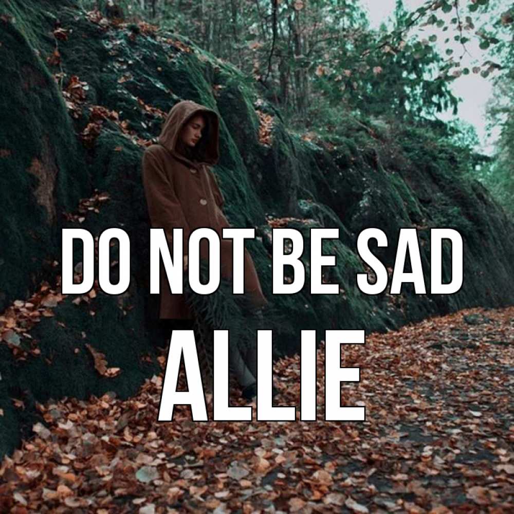 Greetings card с именем, Allie Do not be sad осенний лес Greetings with text for free download 