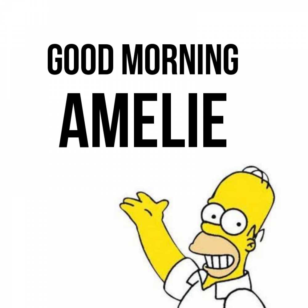 Greetings card с именем, Amelie Good morning открытки с пожеланиями Greetings with text for free download 