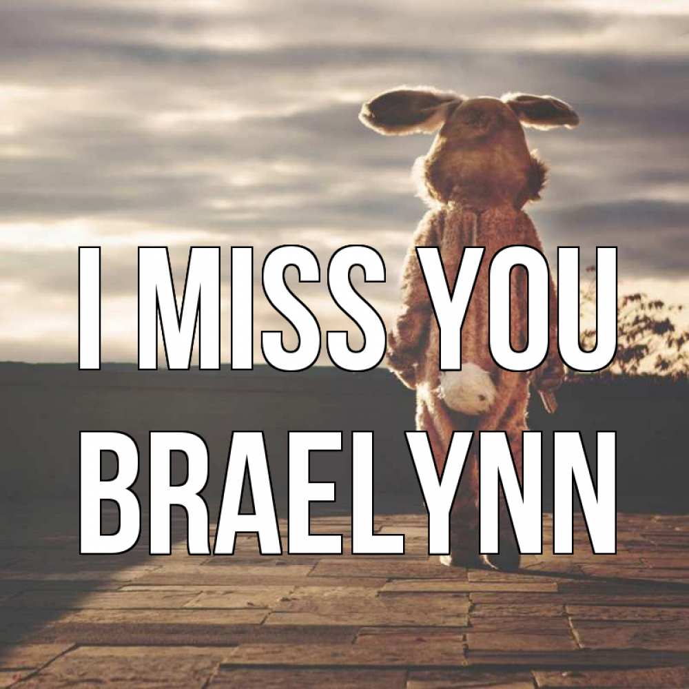 Greetings card с именем, Braelynn I miss you даже в костюме зайца Greetings with text for free download 