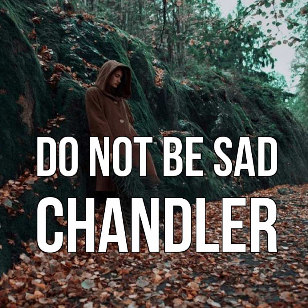 Greetings card с именем, Chandler Do not be sad осенний лес Greetings with text for free download 