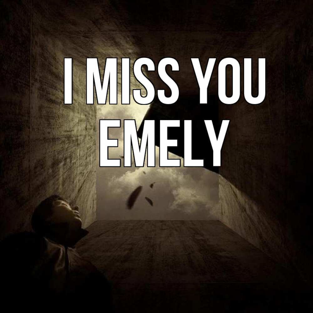 Greetings card с именем, Emely I miss you тут Greetings with text for free download 