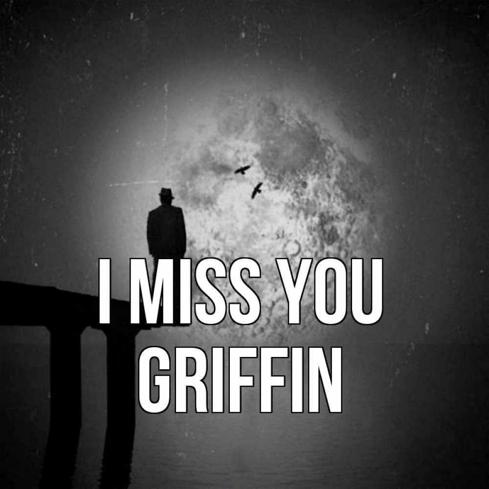 Greetings card с именем, Griffin I miss you мост 1 Greetings with text for free download 