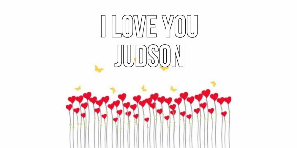 Greetings card с именем, Judson I love you бабочки,сердечки Greetings with text for free download 