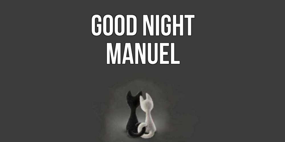 Greetings card с именем, Manuel Good night коты Greetings with text for free download 