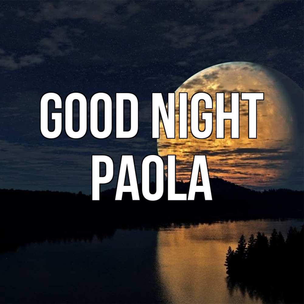 Greetings card с именем, Paola Good night речка Greetings with text for free download 