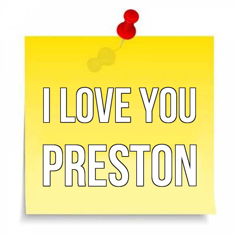 Greetings card с именем, Preston I love you ноте Greetings with text for free download 