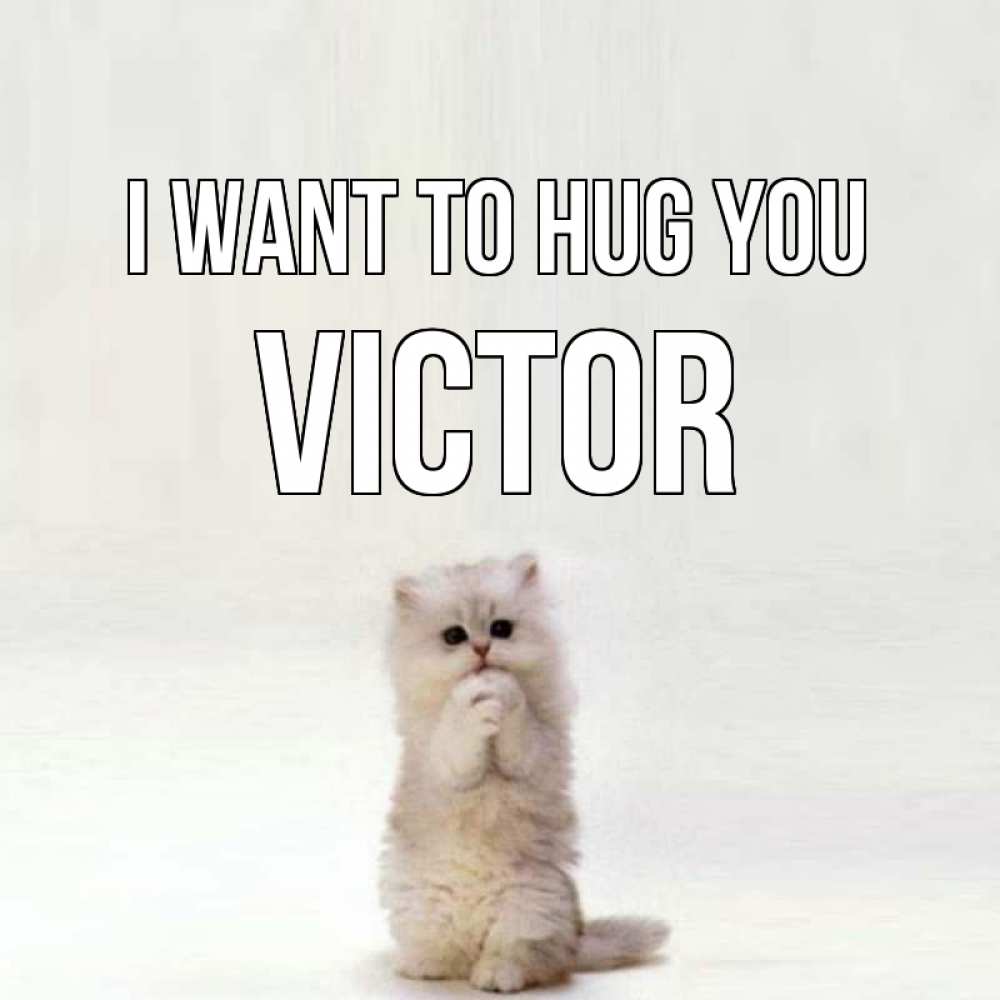 Greetings card с именем, Victor I want to hug you открытки с креативными подписями Greetings with text for free download 