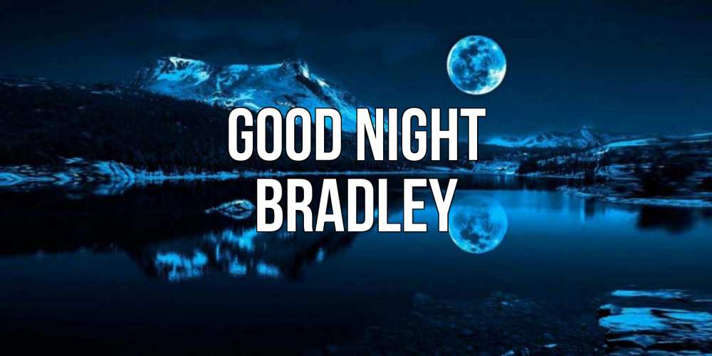 Greetings card с именем, Bradley Good night луна, озеро, горы Greetings with text for free download 