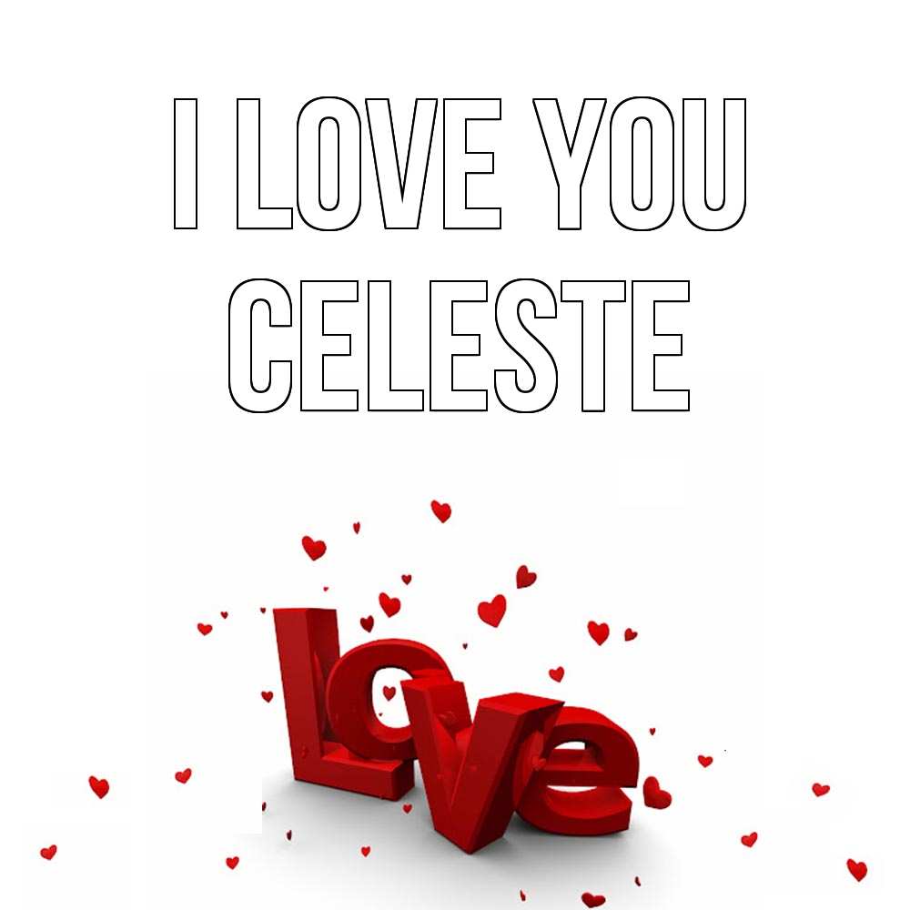 Greetings card с именем, Celeste I love you love Greetings with text for free download 