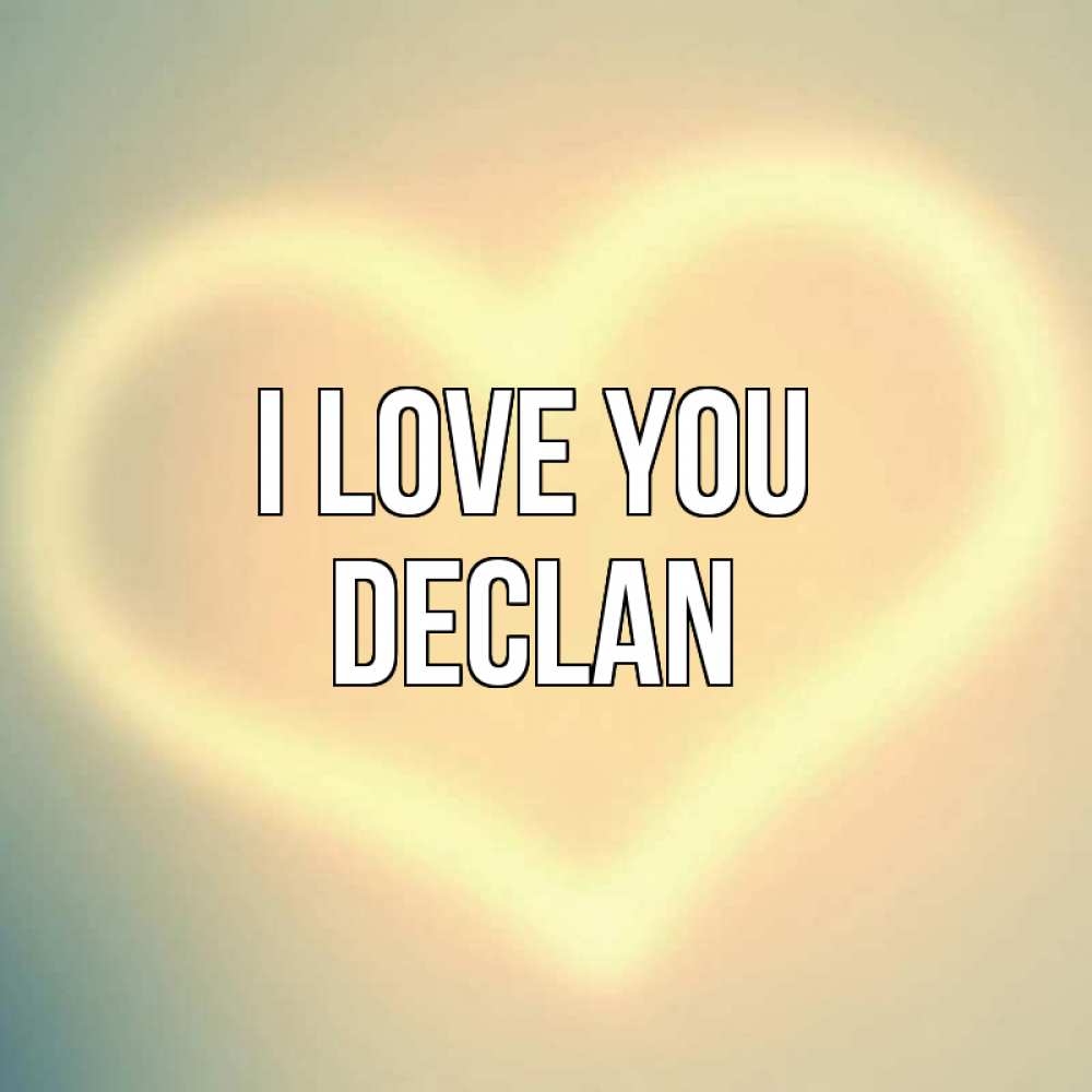 Greetings card с именем, Declan I love you сердце Greetings with text for free download 