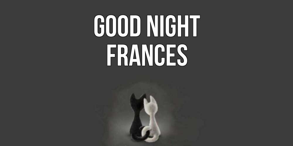 Greetings card с именем, Frances Good night коты Greetings with text for free download 