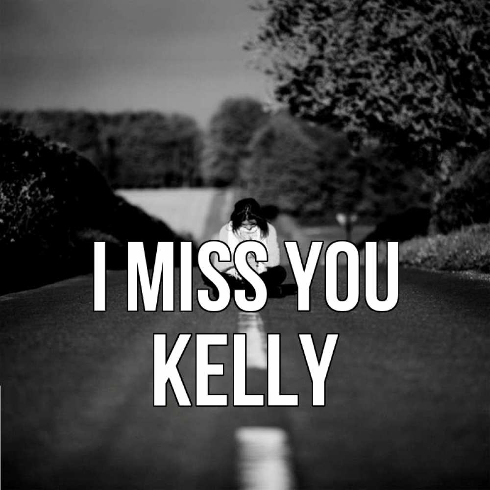 Greetings card с именем, Kelly I miss you фото Greetings with text for free download 
