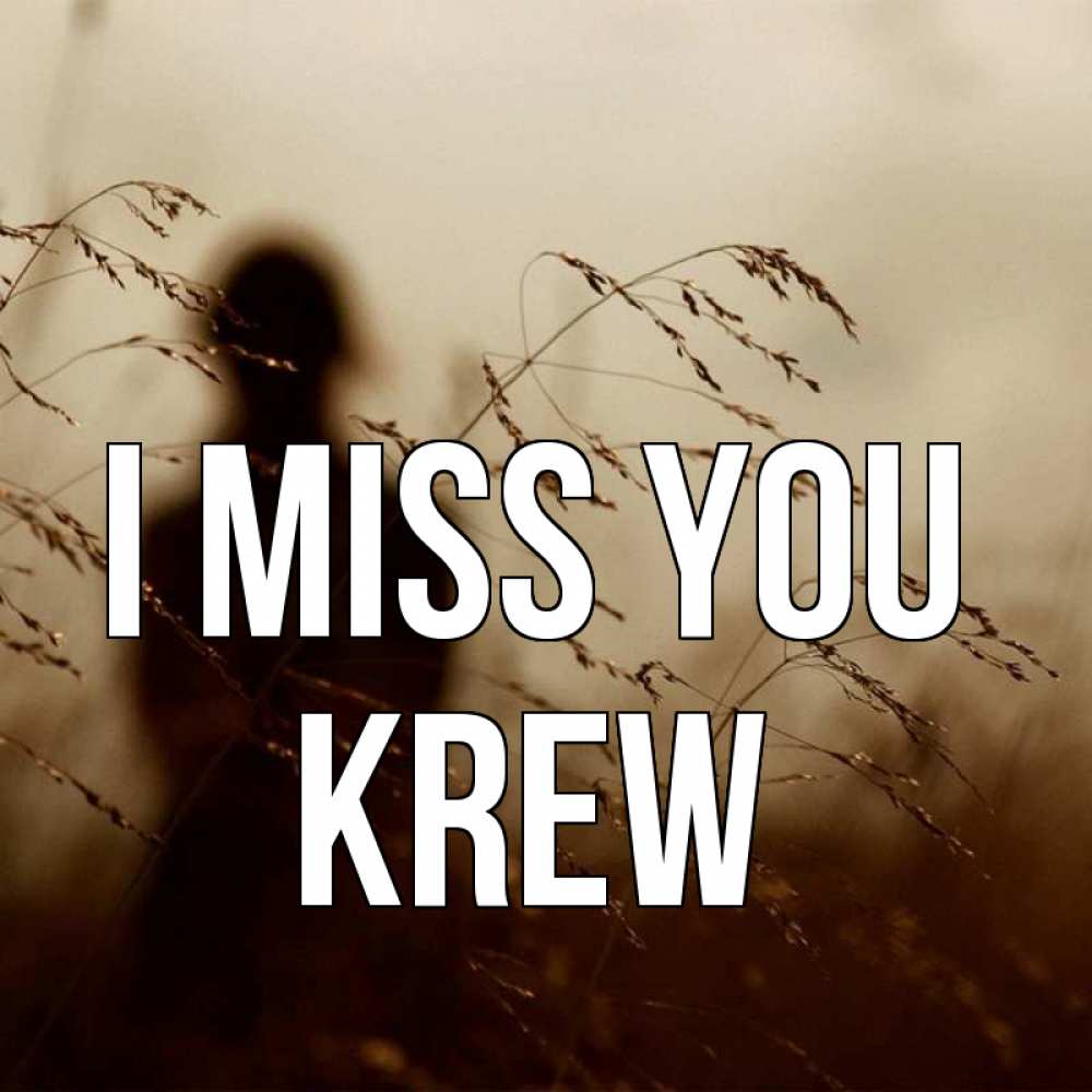 Greetings card с именем, Krew I miss you силуэт девушки Greetings with text for free download 