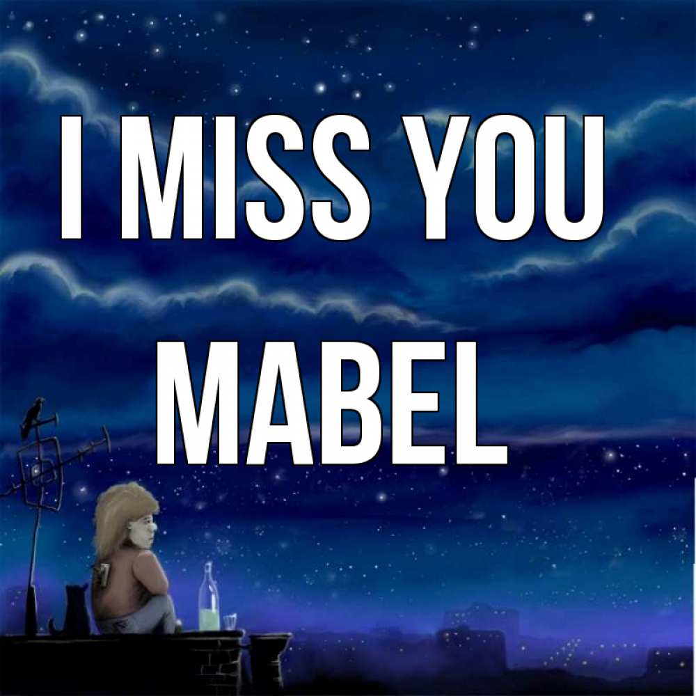 Greetings card с именем, Mabel I miss you на крыше 1 Greetings with text for free download 