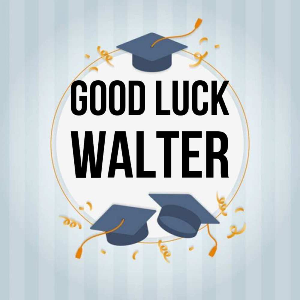 Greetings card с именем, Walter Good luck для студентов Greetings with text for free download 