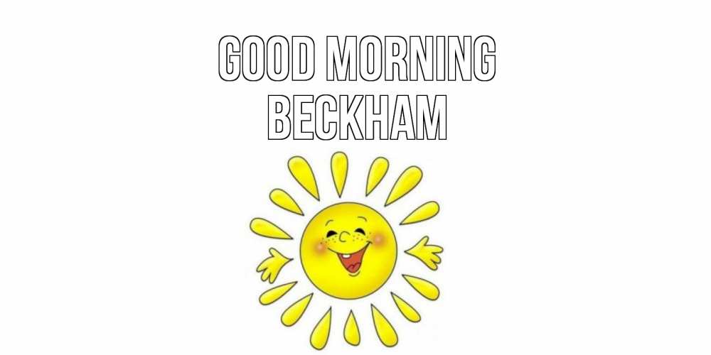 Greetings card с именем, Beckham Good morning солнце Greetings with text for free download 