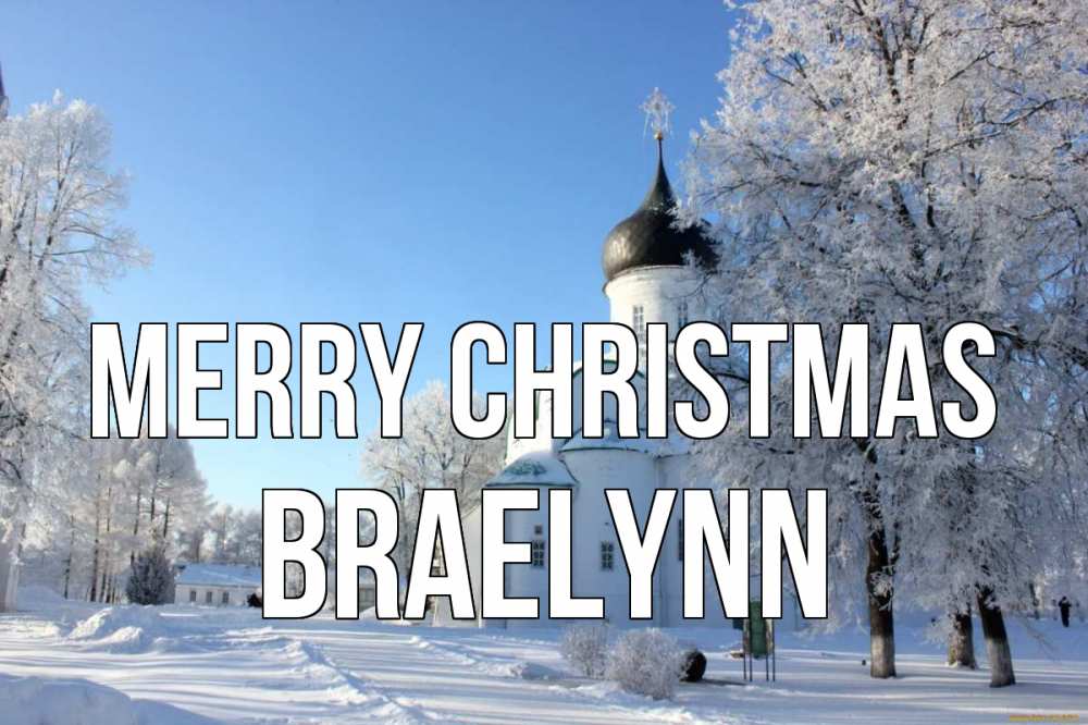 Greetings card с именем, Braelynn Merry Christmas Рождество, церковь, храм, зимний лес Greetings with text for free download 