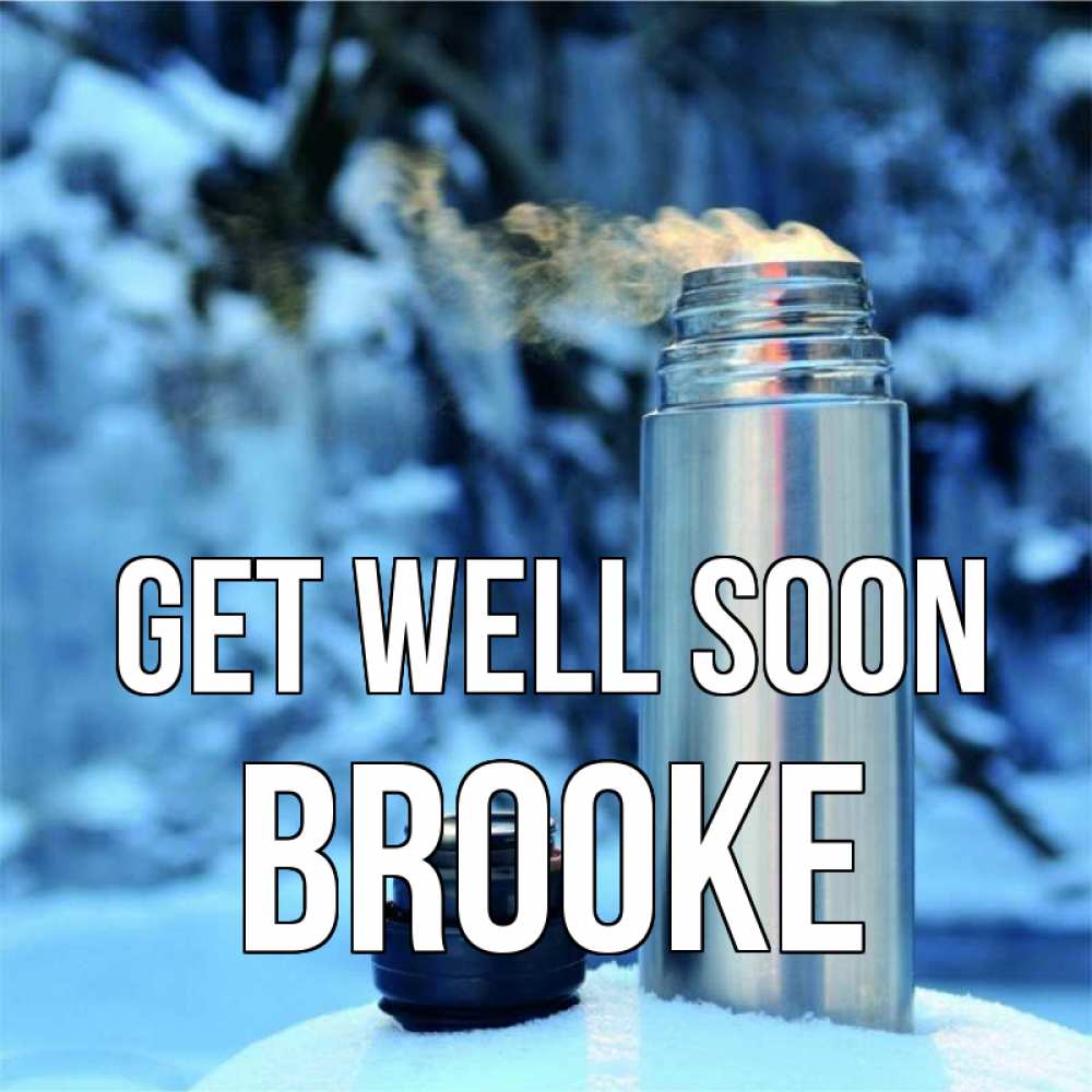 Greetings card с именем, Brooke Get well soon лечитесь не болейте Greetings with text for free download 
