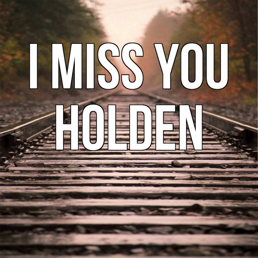 Greetings card с именем, Holden I miss you приезжай Greetings with text for free download 