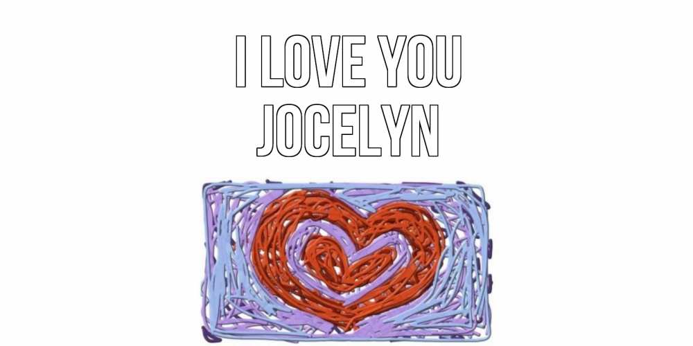 Greetings card с именем, Jocelyn I love you сердце Greetings with text for free download 