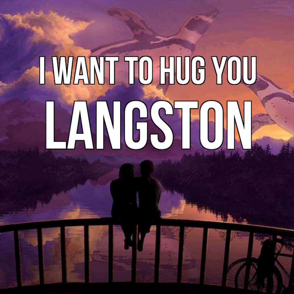 Greetings card с именем, Langston I want to hug you парочка сидит на мосте или на набережной Greetings with text for free download 