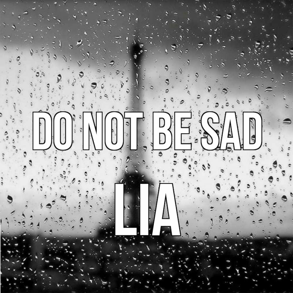 Greetings card с именем, Lia Do not be sad Париж и Эйфелева башня Greetings with text for free download 