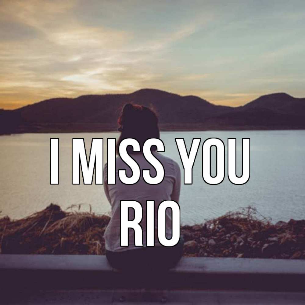 Greetings card с именем, Rio I miss you я уже соскучилась Greetings with text for free download 
