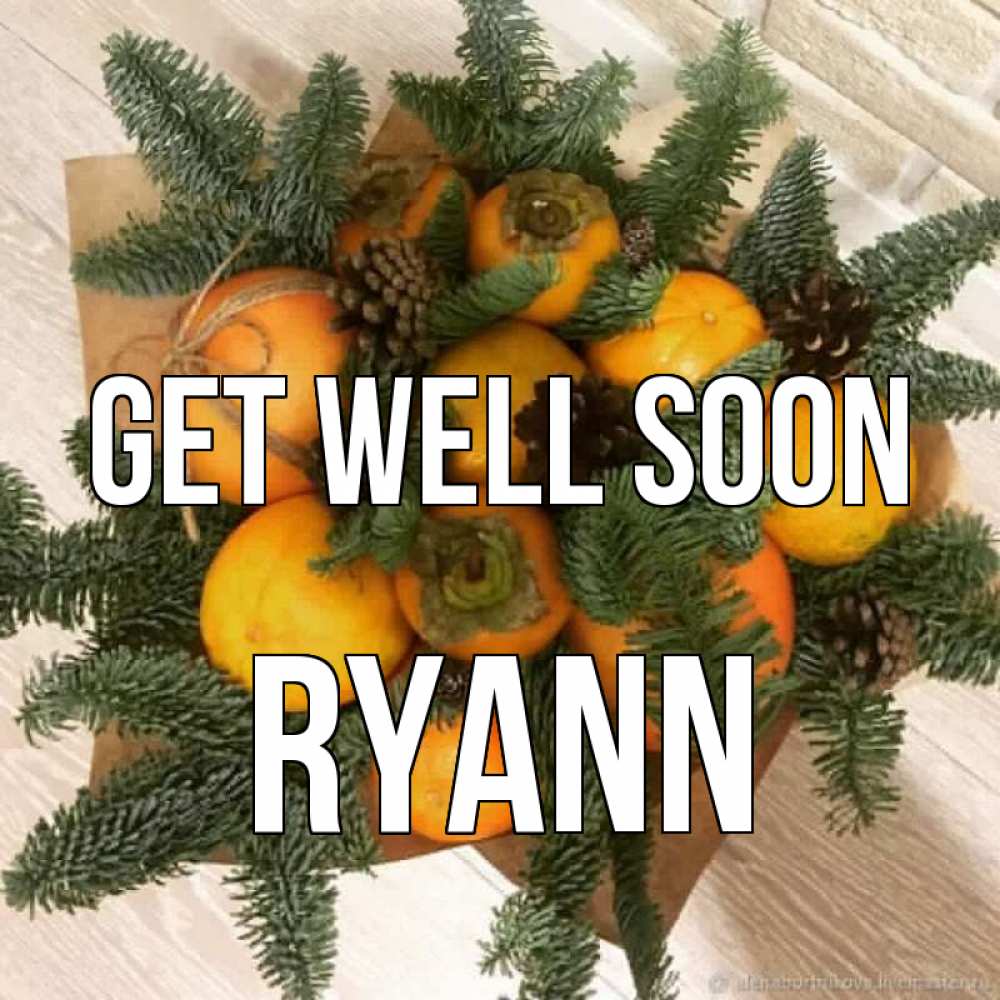 Greetings card с именем, Ryann Get well soon апельсины и хурьма Greetings with text for free download 