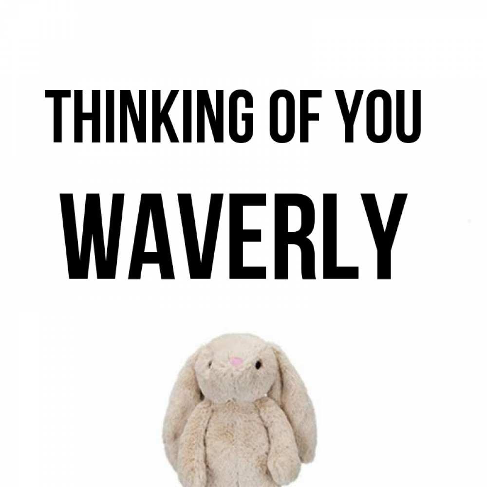 Greetings card с именем, Waverly Thinking of you открытки с текстами и подписями Greetings with text for free download 